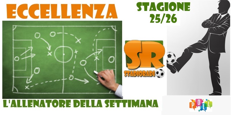 Eccellenza. L'allenatore della settimana! Ecco tutti i sondaggi 2025-26