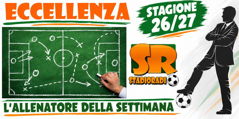 Eccellenza. L'allenatore della settimana! I sondaggi del 2026/27